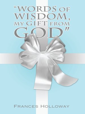 cover image of "Words of Wisdom, My Gift from God"